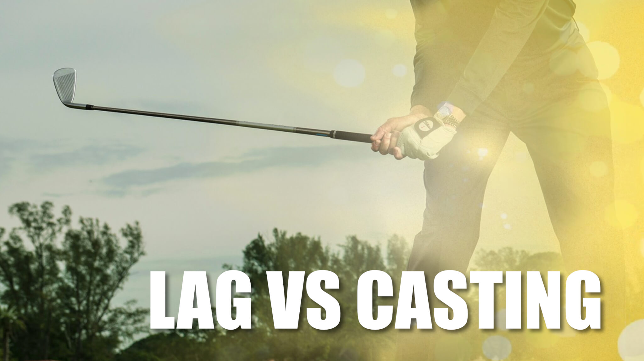 Lag Vs Casting In Your Golf Swing Golfersrx